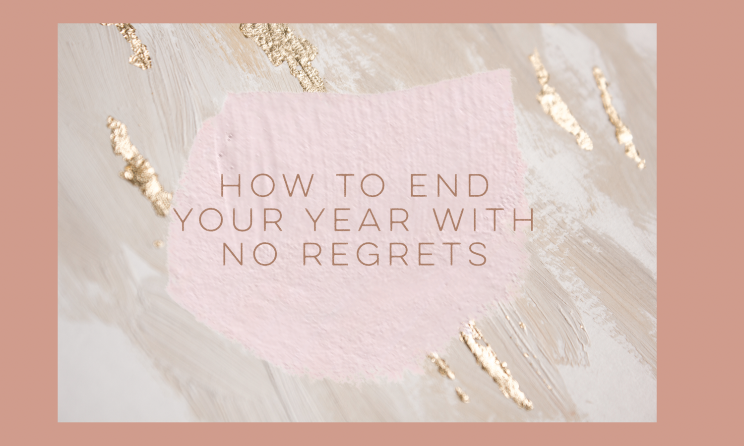 How to end the year with no regrets