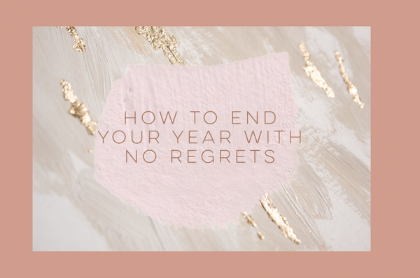 How to end the year with no regrets