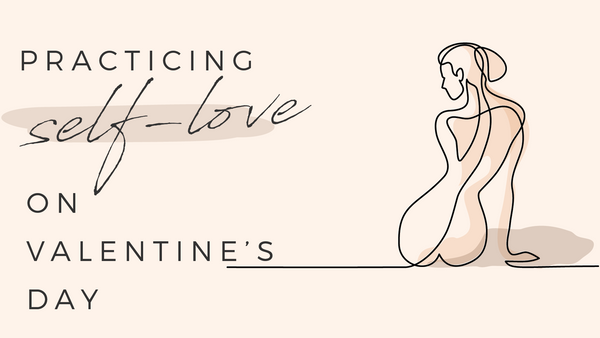 3 ways to practice self love on Valentine’s Day
